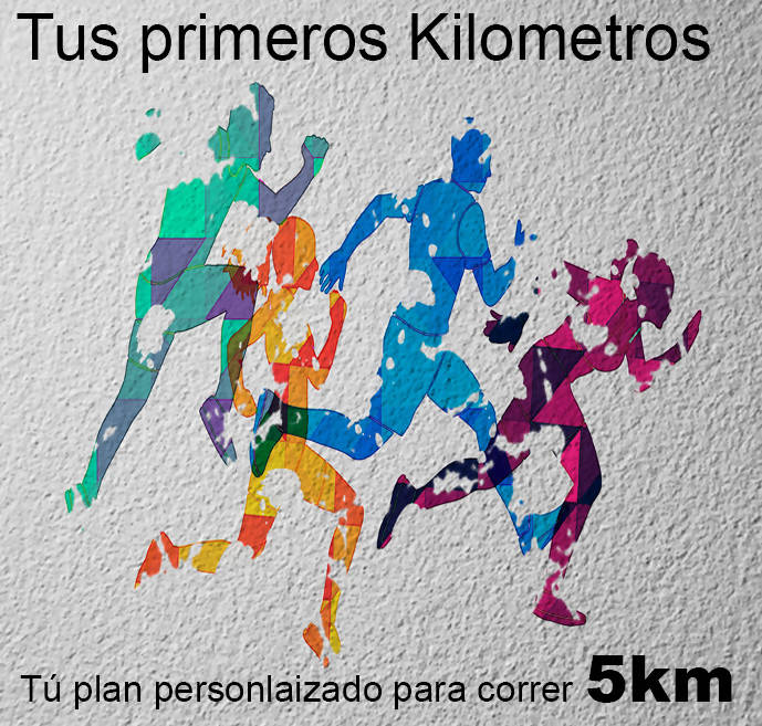 Tus primeros kilómetros – plan personalizado para correr 5km, por mes